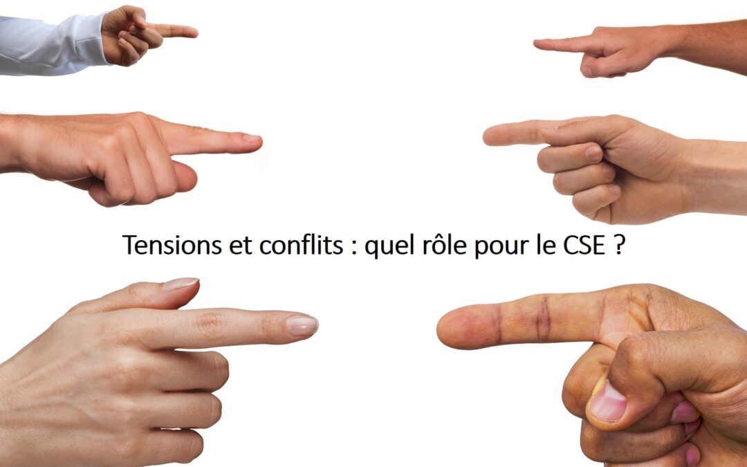 Tensions et conflits : quel rôle pour le CSE ?
